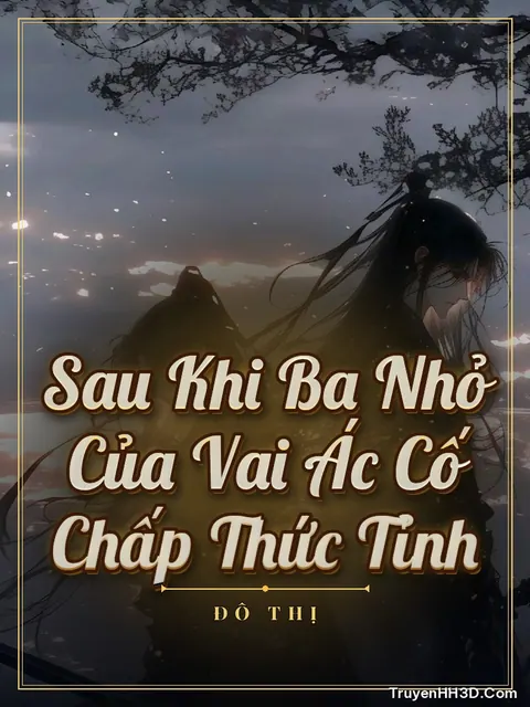 Bìa truyện Sau Khi Ba Nhỏ Của Vai Ác Cố Chấp Thức Tỉnh