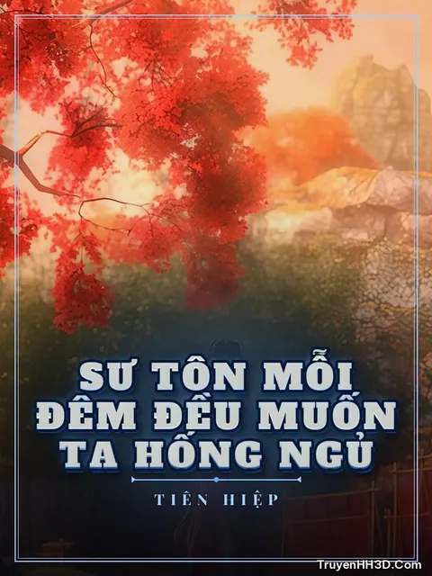 Bìa truyện Sư Tôn Mỗi Đêm Đều Muốn Ta Hống Ngủ