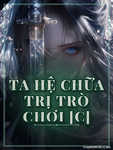Bìa truyện Ta Hệ Chữa Trị Trò Chơi [C]