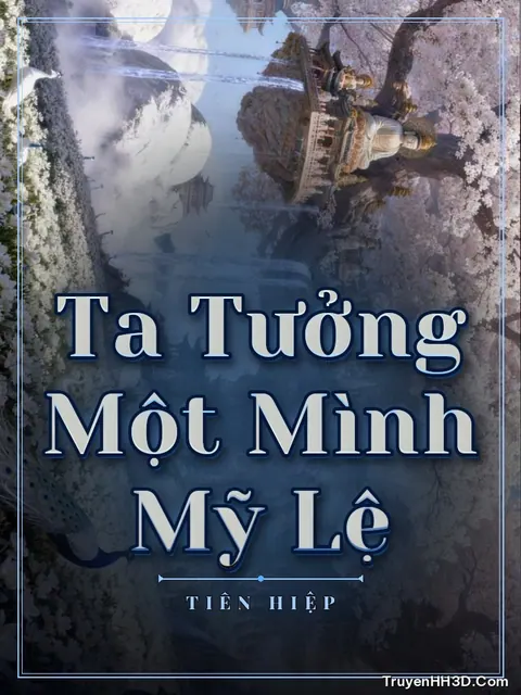 Bìa truyện Ta Tưởng Một Mình Mỹ Lệ