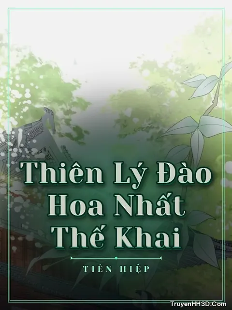Bìa truyện Thiên Lý Đào Hoa Nhất Thế Khai