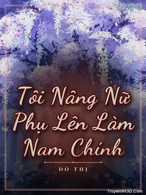 Bìa truyện Tôi Nâng Nữ Phụ Lên Làm Nam Chính