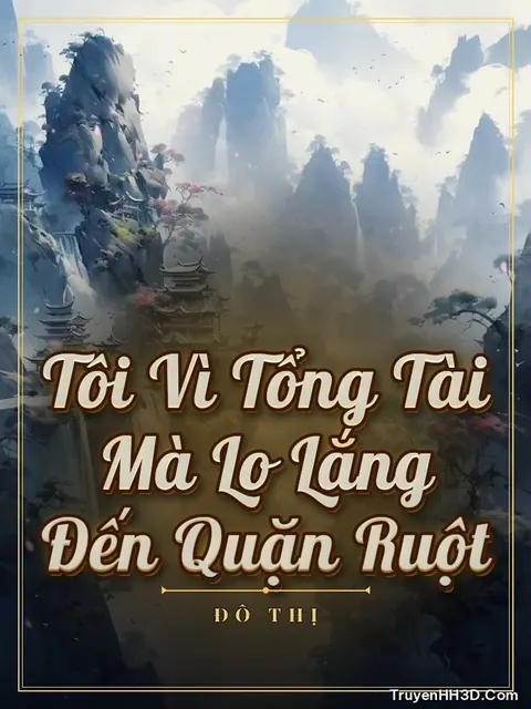 Bìa truyện Tôi Vì Tổng Tài Mà Lo Lắng Đến Quặn Ruột