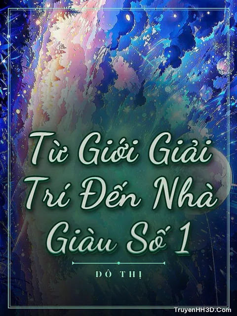 Bìa truyện Từ Giới Giải Trí Đến Nhà Giàu Số 1