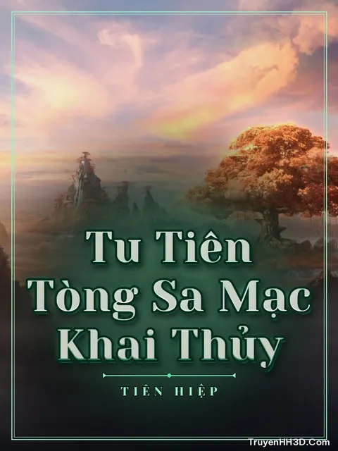 Bìa truyện Tu Tiên Tòng Sa Mạc Khai Thủy