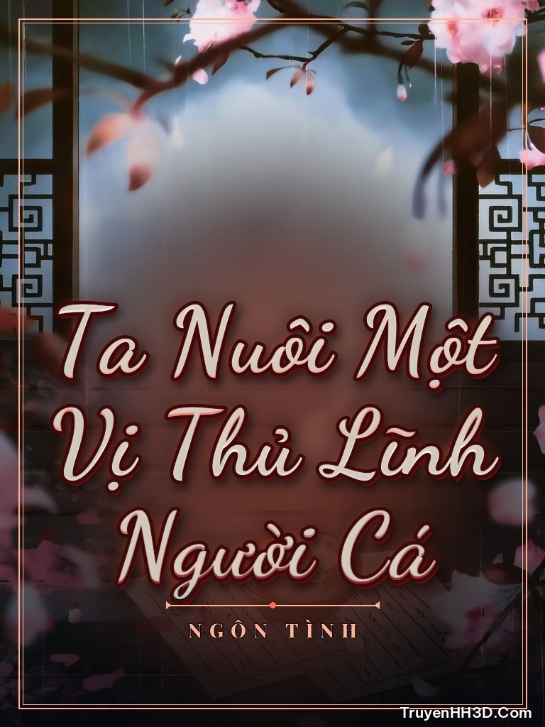 Bìa truyện Ta Nuôi Một Vị Thủ Lĩnh Người Cá