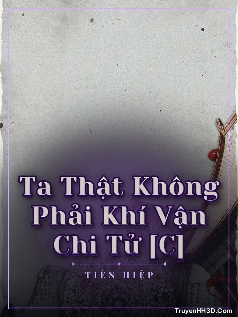 Bìa Ta Thật Không Phải Khí Vận Chi Tử [C]