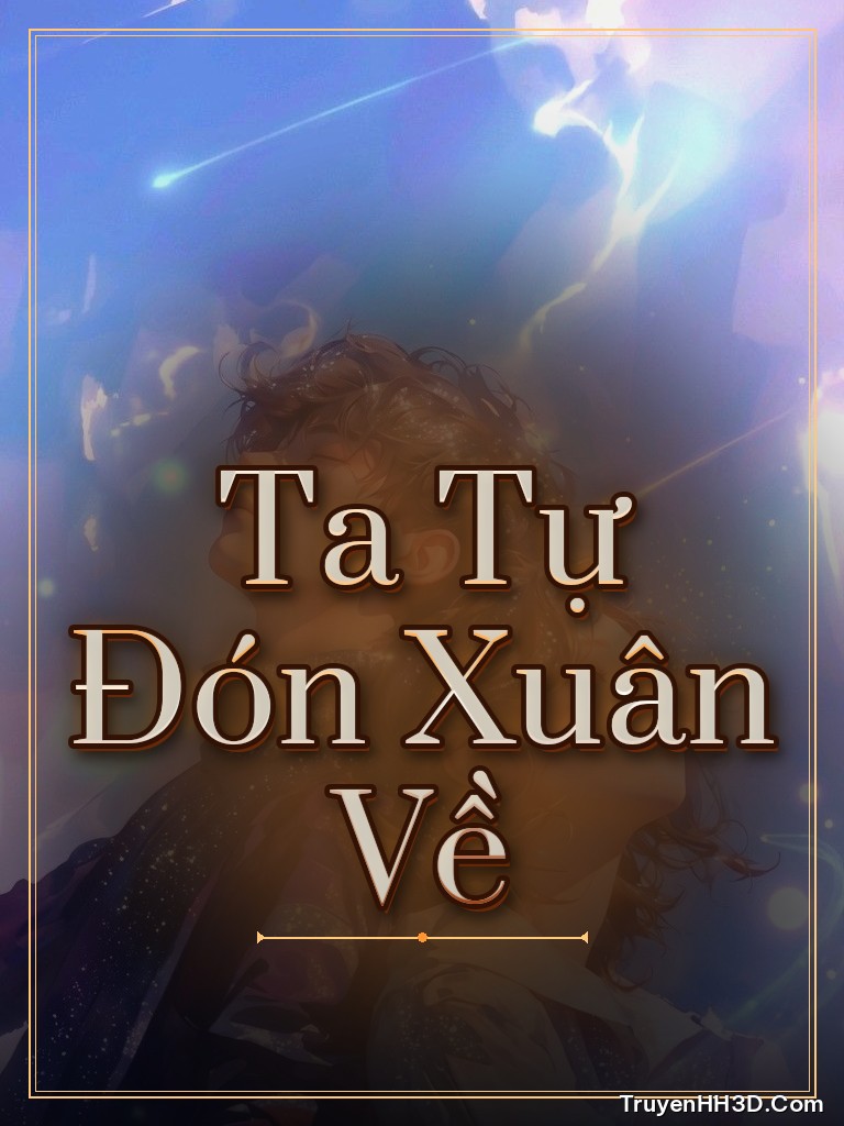 Bìa truyện Ta Tự Đón Xuân Về