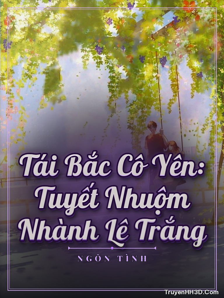 Bìa truyện Tái Bắc Cô Yên: Tuyết Nhuộm Nhành Lê Trắng