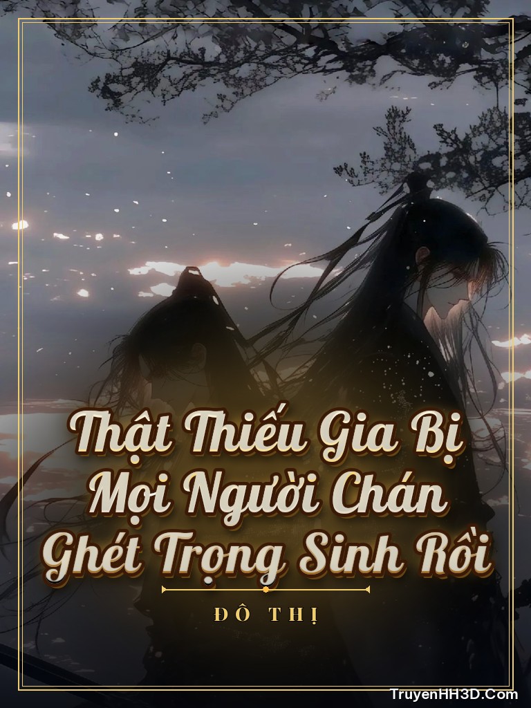 Bìa Thật Thiếu Gia Bị Mọi Người Chán Ghét Trọng Sinh Rồi