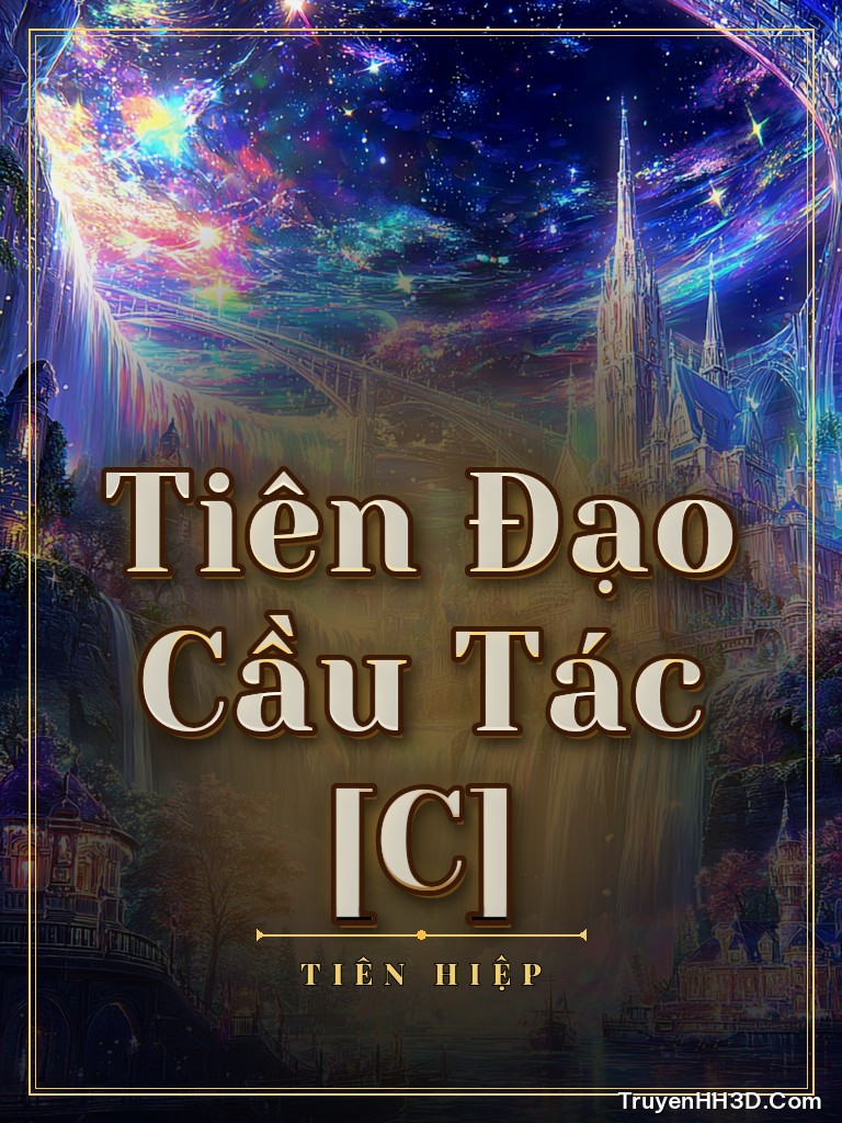 Bìa truyện Tiên Đạo Cầu Tác [C]