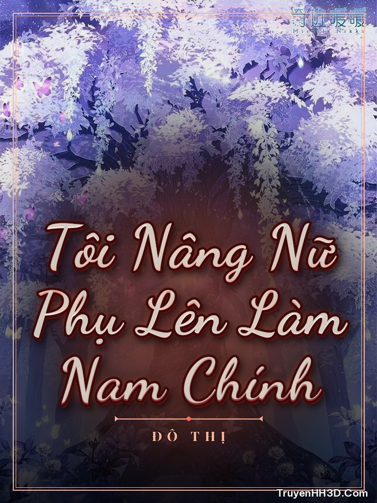 Bìa Tôi Nâng Nữ Phụ Lên Làm Nam Chính
