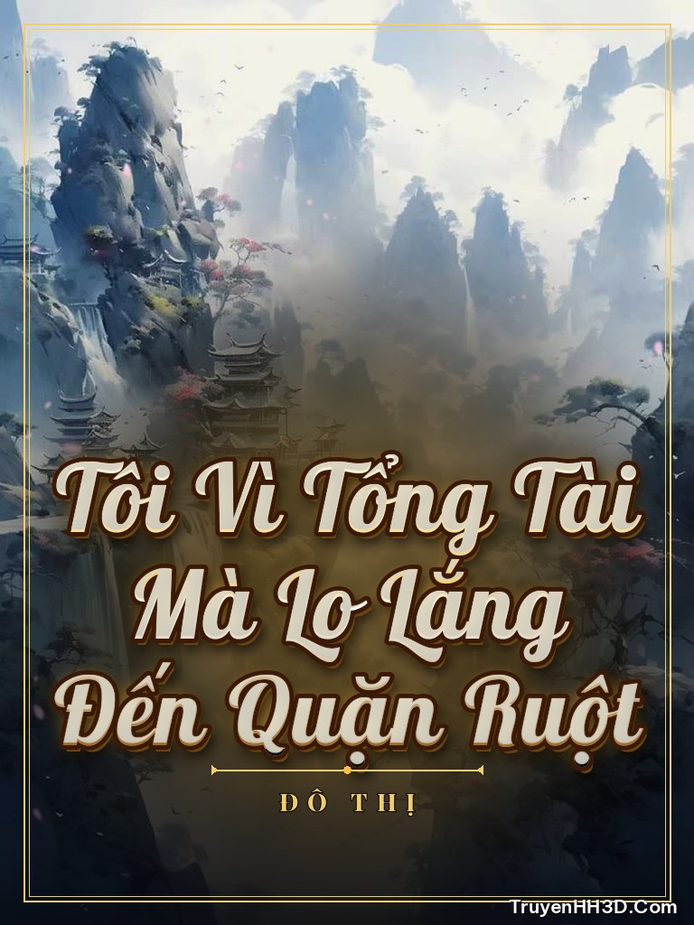 Bìa truyện Tôi Vì Tổng Tài Mà Lo Lắng Đến Quặn Ruột