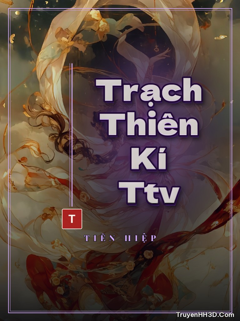 Bìa Trạch Thiên Kí Ttv