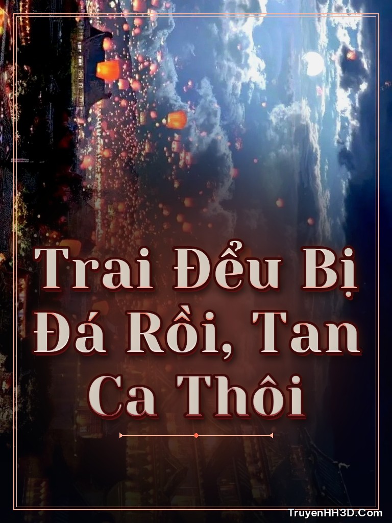 Bìa truyện Trai Đểu Bị Đá Rồi, Tan Ca Thôi
