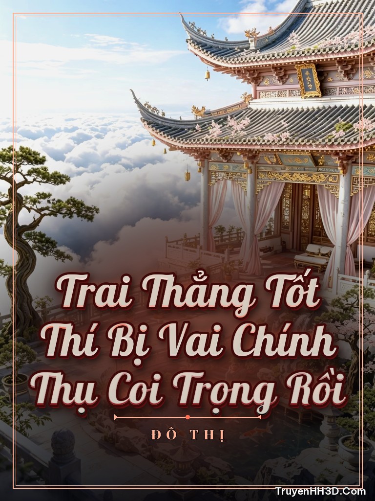 Bìa Trai Thẳng Tốt Thí Bị Vai Chính Thụ Coi Trọng Rồi
