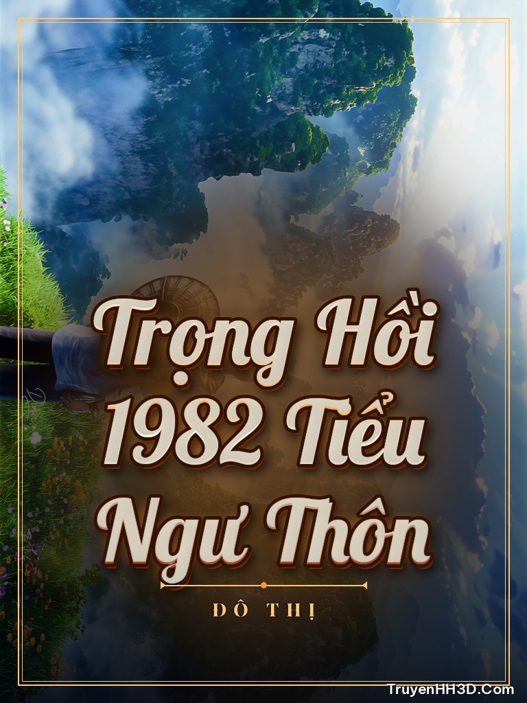 Bìa truyện Trọng Hồi 1982 Tiểu Ngư Thôn