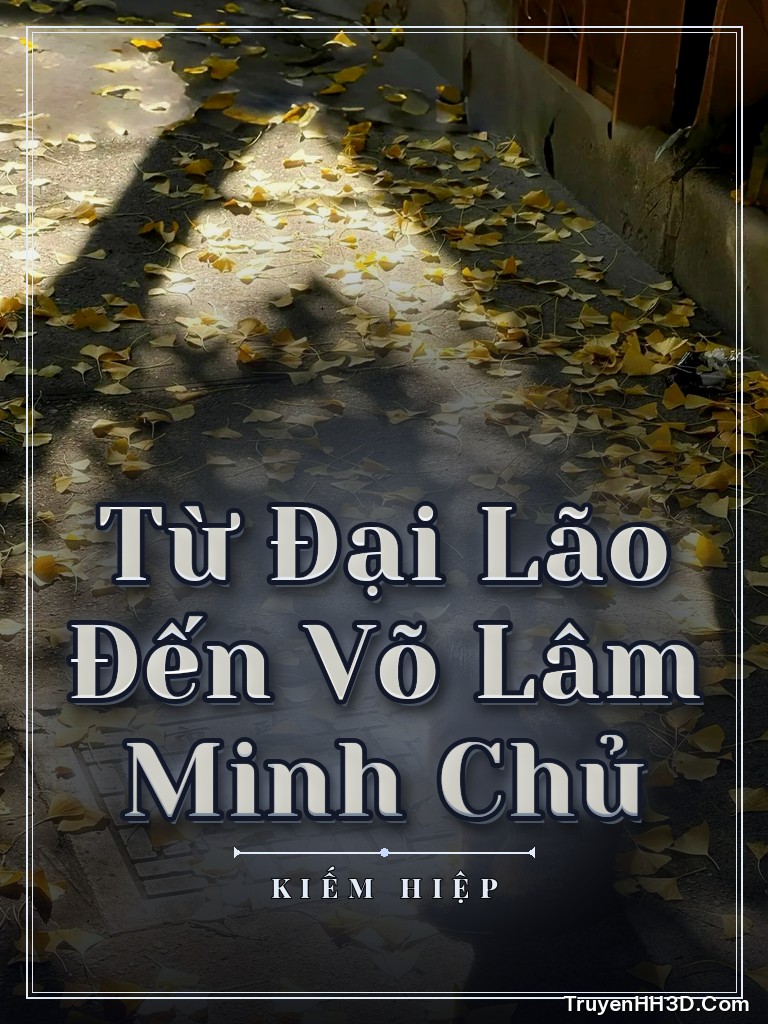 Bìa truyện Từ Đại Lão Đến Võ Lâm Minh Chủ