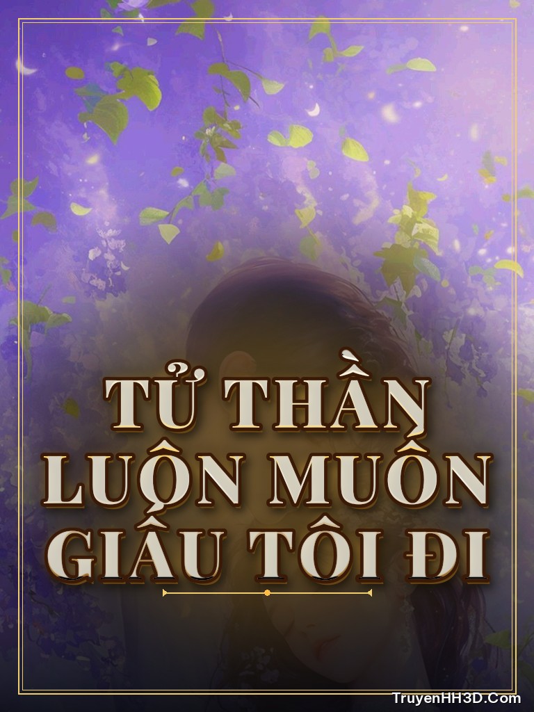 Bìa truyện Tử Thần Luôn Muốn Giấu Tôi Đi