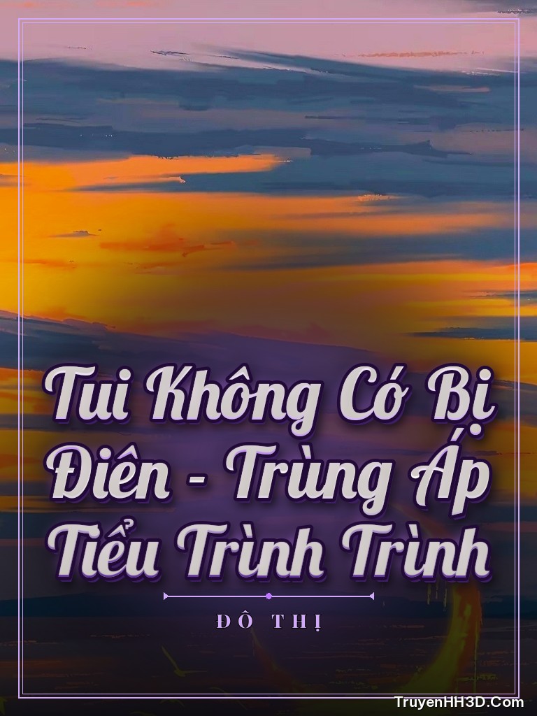 Bìa Tui Không Có Bị Điên - Trùng Áp Tiểu Trình Trình
