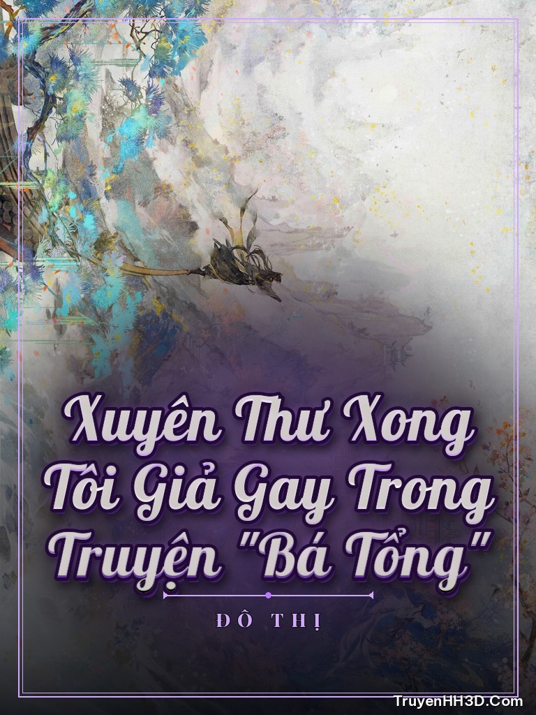 Bìa Xuyên Thư Xong Tôi Giả Gay Trong Truyện "Bá Tổng"