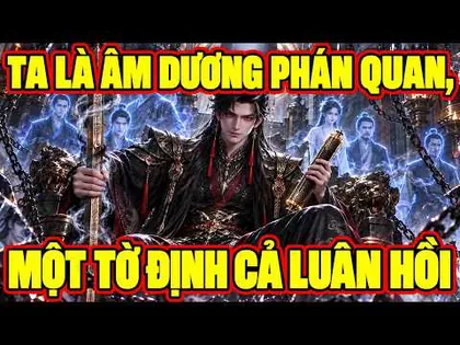 Ta Là Âm Dương Phán Quan, Một Tờ Định Cả Luân Hồi!